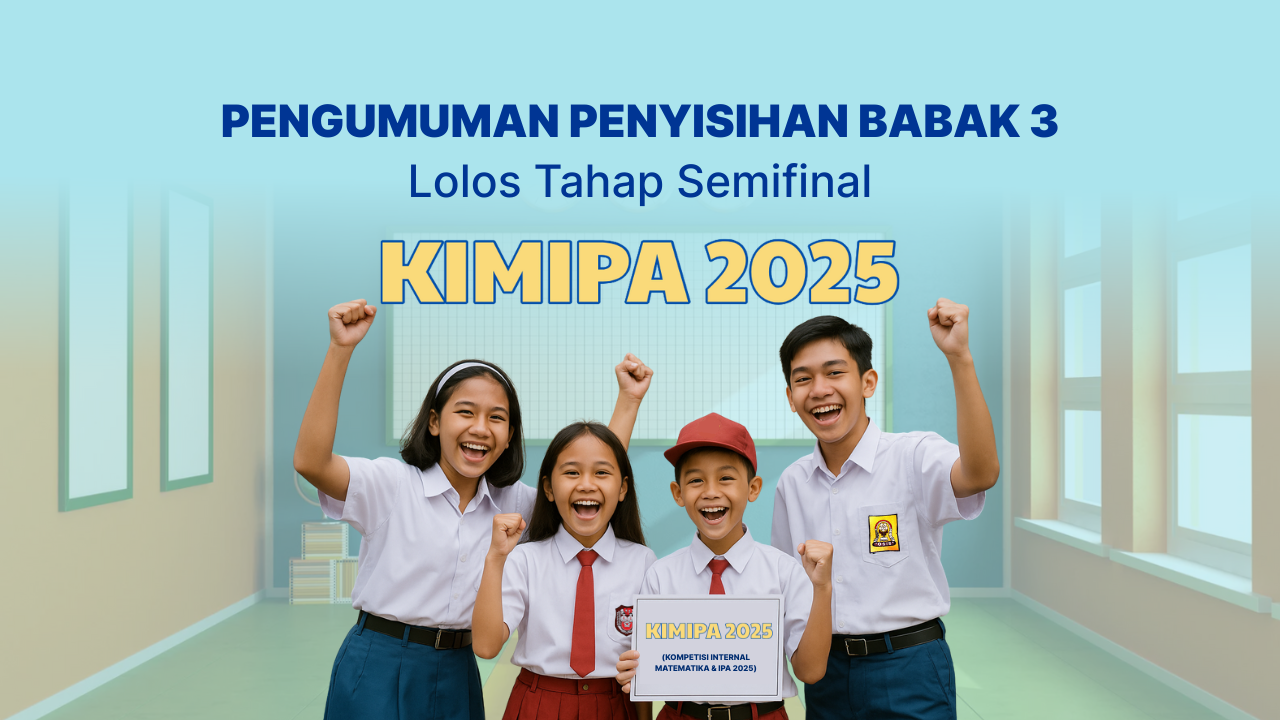 Inilah Daftar Peserta KIMIPA 2025 yang Lolos ke Semifinal!