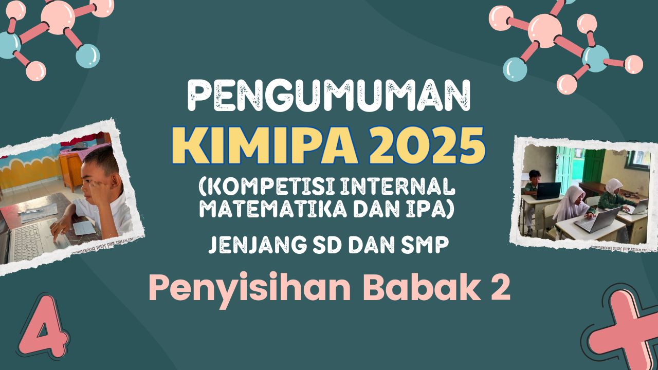 Pengumuman Kompetisi Internal Matematika dan IPA (KIMIPA 2025) Babak Penyisihan 2 KIMIPA 2025 Yayasan Astra - YPA MDR